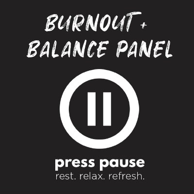 Press Pause: Finding Balance to Avoid Burnout - A Discussion Panel